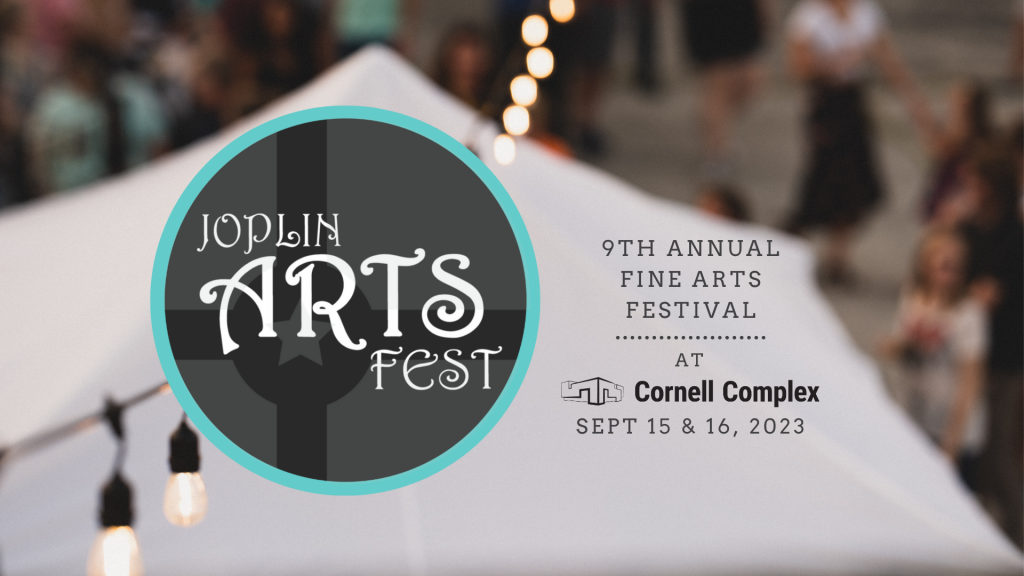 Downtown Joplin Alliance to Host Ninth Annual Joplin Arts Fest at the Harry M. Cornell Arts & Entertainment Complex