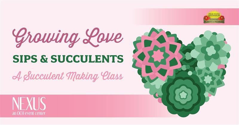 OCH Nexus Presents Growing Love: Sips & Succulents – A Valentine's Event