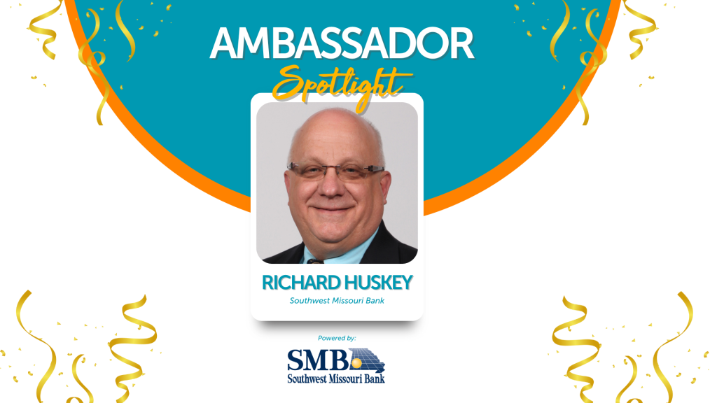 Ambassador Spotlight: Richard Huskey, Southwest Missouri Bank