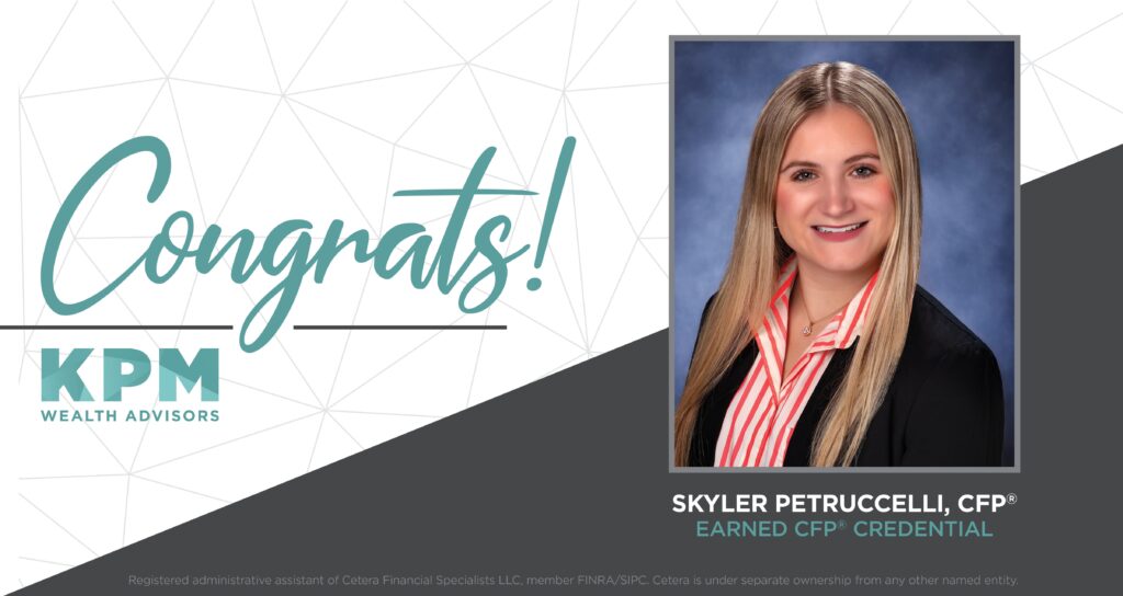 KPM Wealth Advisors' Skyler Petruccelli Passes the CFP Exam